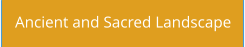 Ancient and Sacred Landscape